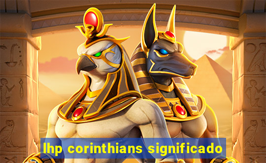 lhp corinthians significado